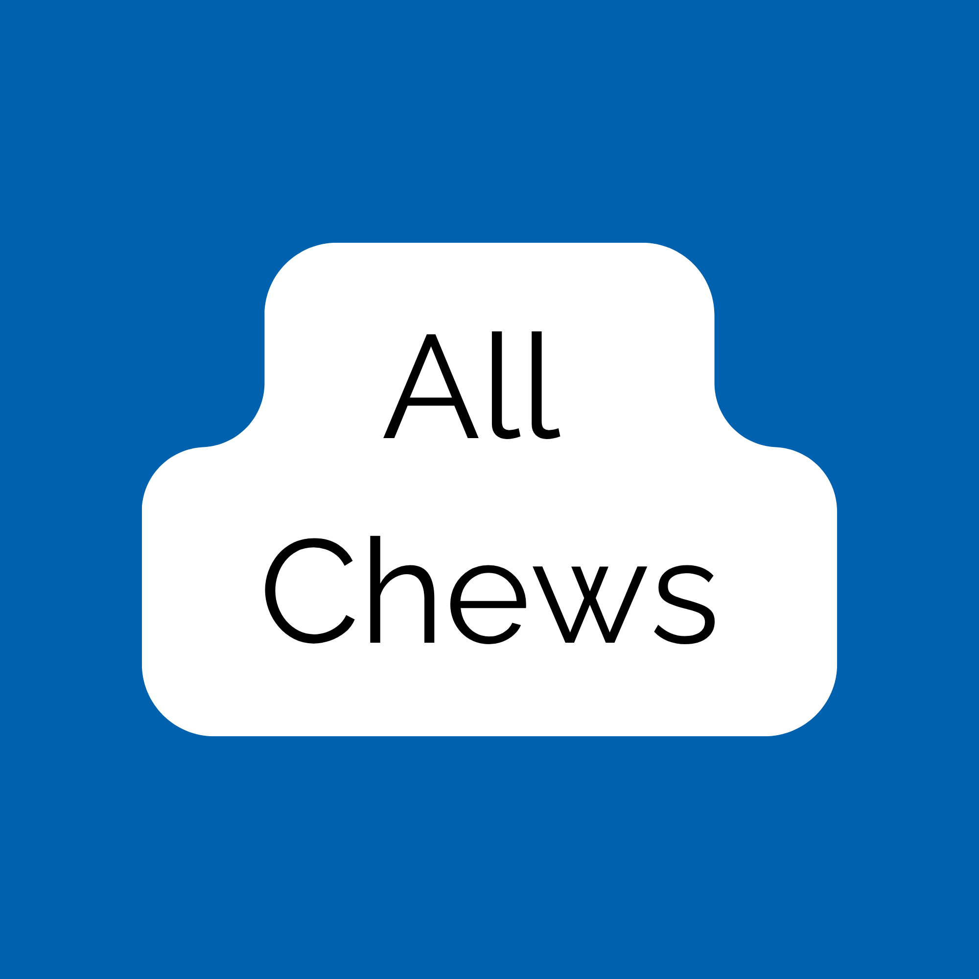 All Chews