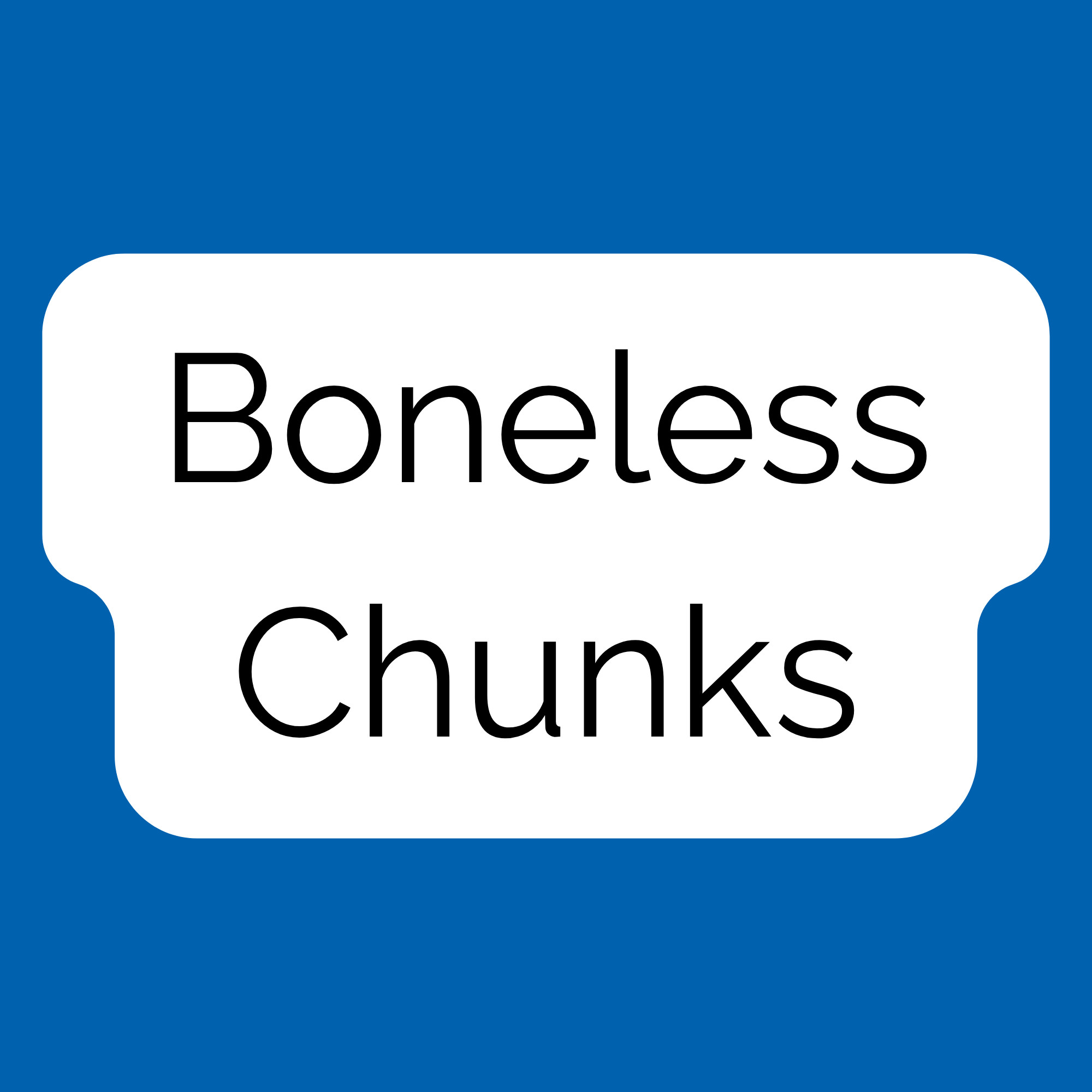 Boneless Chunks