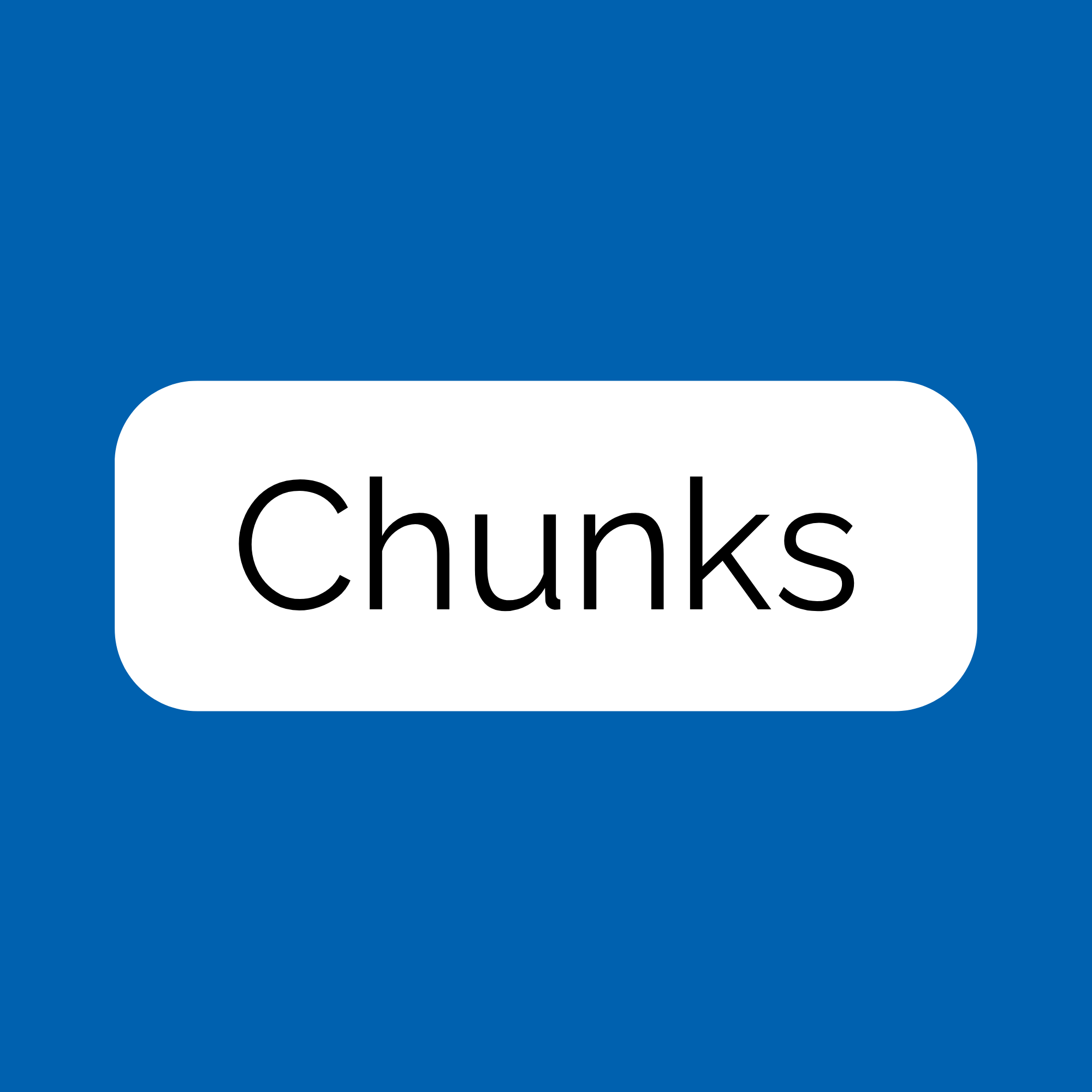 Chunks